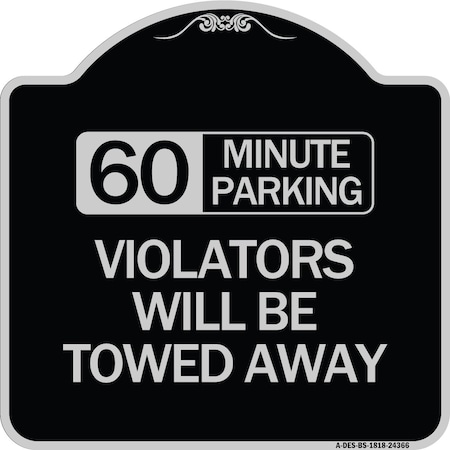 60 Minute Parking Violators Will Be Towed Away Heavy-Gauge Aluminum Architectural Sign
